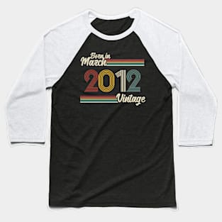 Vintage Born in March 2012 Baseball T-Shirt